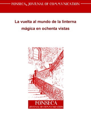 Fonseca, Journal of Communication



 La vuelta al mundo de la linterna
    mágica en ochenta vistas
 