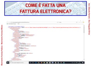 COME È FATTA UNA
FATTURA ELETTRONICA?
Avv.EdoardoFerraro-Avv.PasqualeOrrico
MovimentoForensePadova-MovimentoForenseMilano
 