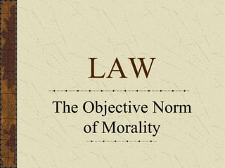 LAW The Objective Norm of Morality 