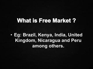 • Eg: Brazil, Kenya, India, United
Kingdom, Nicaragua and Peru
among others.
 