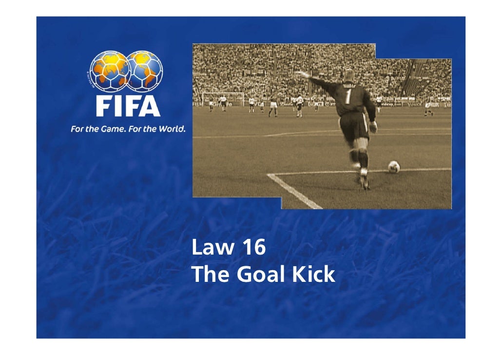 Law 16 The Goal Kick