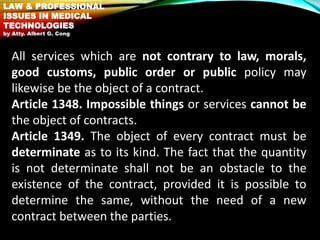 All services which are not contrary to law, morals,
good customs, public order or public policy may
likewise be the object...
