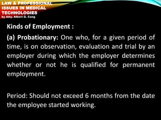 Kinds of Employment :
(a) Probationary: One who, for a given period of
time, is on observation, evaluation and trial by an...