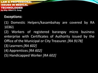Exceptions:
(1) Domestic Helpers/kasambahay are covered by RA
10361
(2) Workers of registered barangay micro business
ente...