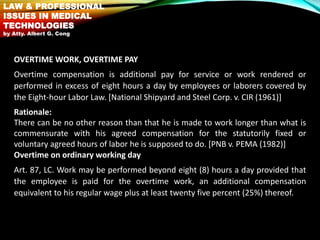 OVERTIME WORK, OVERTIME PAY
Overtime compensation is additional pay for service or work rendered or
performed in excess of...