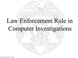 Law Enforcement Role in Computer Investigations 