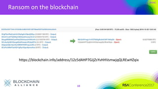 #RSAC
Ransom on the blockchain
10
https://blockchain.info/address/12z5dAHP7GJjZsYvHHVsmwjqQLREwHZqix
 