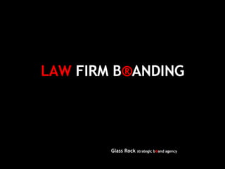 LAW  FIRM B ® ANDING Glass Rock  strategic b ® and agency 