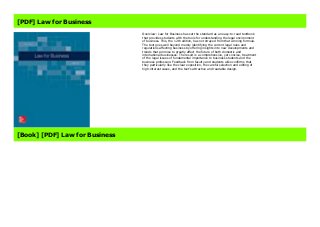 About Books Law for Business Link Download Free : https://iclikmens.blogspot.com/?book=0078023815 Overview: Law for Business has set the standard as an easy-to-read textbook that provides students with the tools for understanding the legal environment of business. This, the 12th edition, has not strayed from that winning formula. The text goes well beyond merely identifying the current legal rules and regulations affecting business by offering insights into new developments and trends that promise to greatly affect the future of both domestic and international businesses. The result is a comprehensive, yet concise, treatment of the legal issues of fundamental importance to business students and the business profession. Feedback from faculty and students alike confirms that they particularly like the clear exposition, the careful selection and editing of high-interest cases, and the text's attractive and readable design. Creator : A. James Barnes Best Sellers Rank : #4 Paid in Kindle Store
[PDF] Law for Business
Overview: Law for Business has set the standard as an easy-to-read textbook
that provides students with the tools for understanding the legal environment
of business. This, the 12th edition, has not strayed from that winning formula.
The text goes well beyond merely identifying the current legal rules and
regulations affecting business by offering insights into new developments and
trends that promise to greatly affect the future of both domestic and
international businesses. The result is a comprehensive, yet concise, treatment
of the legal issues of fundamental importance to business students and the
business profession. Feedback from faculty and students alike confirms that
they particularly like the clear exposition, the careful selection and editing of
high-interest cases, and the text's attractive and readable design.
[Book] [PDF] Law for Business
 