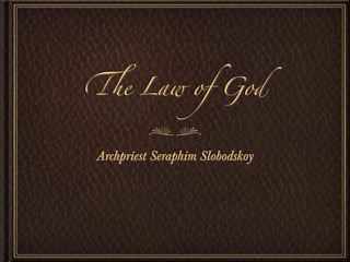 !e Law of God



Archpriest Seraphim Slobodskoy
 