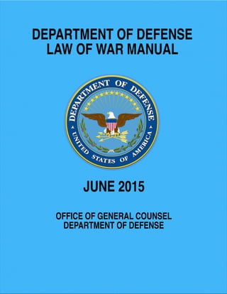 DEPARTMENTOFDEFENSE
LAW OFWARMANUAL
JUNE2015
OFFICEOFGENERALCOUNSEL
DEPARTMENTOFDEFENSE
 