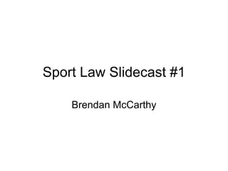 Sport Law Slidecast #1 Brendan McCarthy 