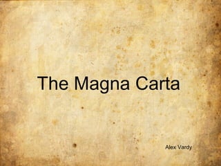 The Magna Carta Alex Vardy 