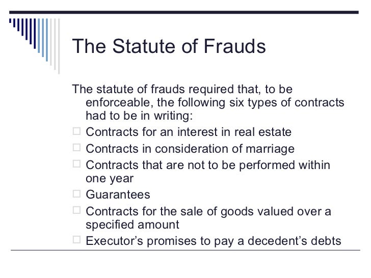 the statute of frauds requirement of Requirements for a binding agreement under the statute of frauds even when an agreement is put in writing, there are certain elements that must be contained in the writing in order for the contract to be considered valid and binding. the statute of frauds requirement of Requirements for a binding agreement under the statute of frauds even when an agreement is put in writing, there are certain elements that must be contained in the writing in order for the contract to be considered valid and binding.
