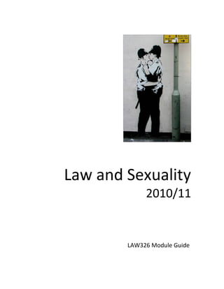 Law and Sexuality
2010/11
LAW326 Module Guide
 