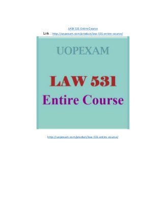LAW 531 Entire Course
Link : http://uopexam.com/product/law-531-entire-course/
http://uopexam.com/product/law-531-entire-course/
 