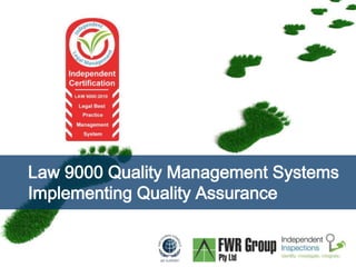 Law 9000 Quality Management Systems 
Implementing Quality Assurance 
Page  1 
 