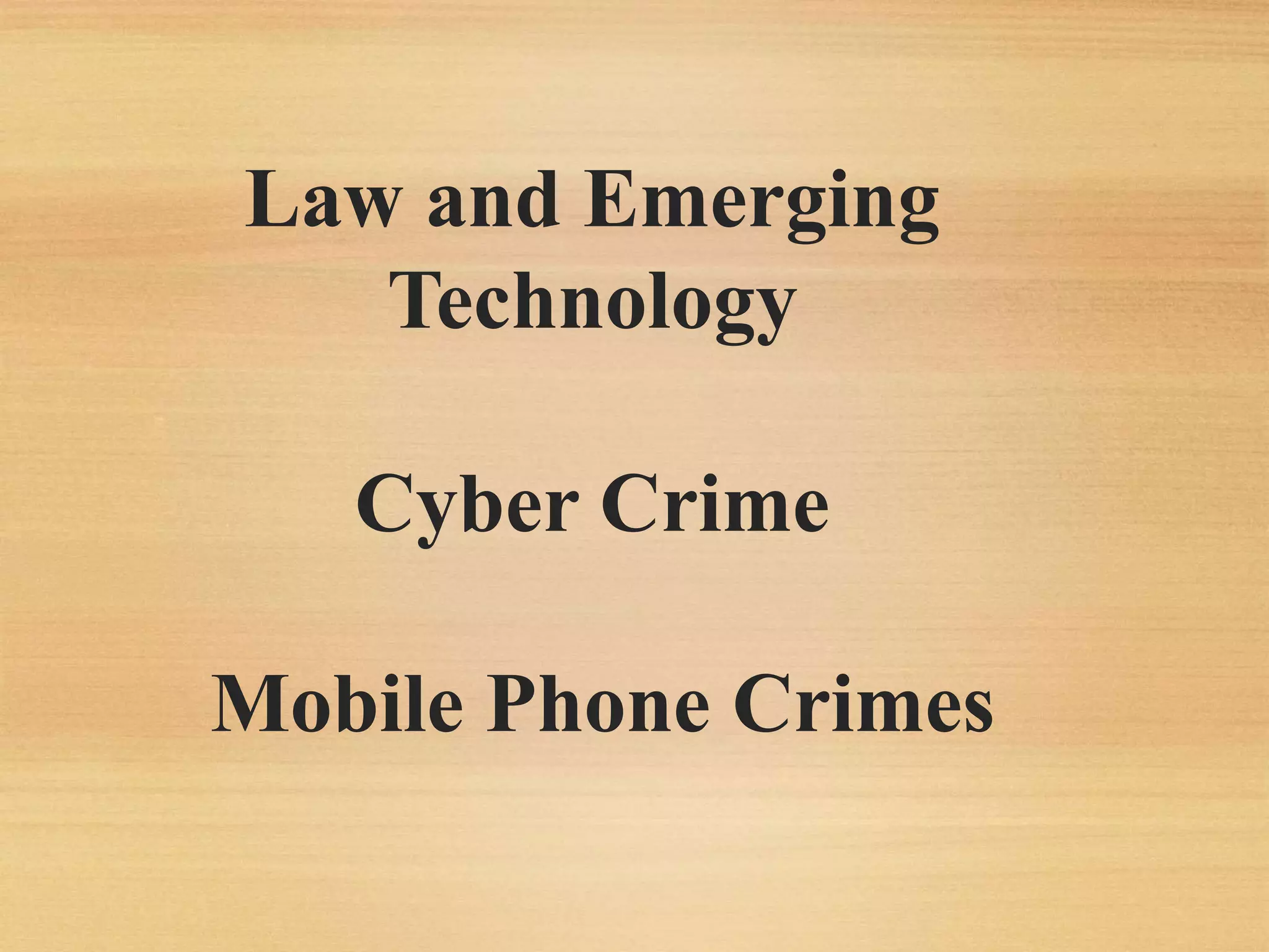 Law and Technology Mobile Phone Crimes PPT