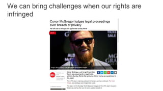We can bring challenges when our rights are
infringed
 