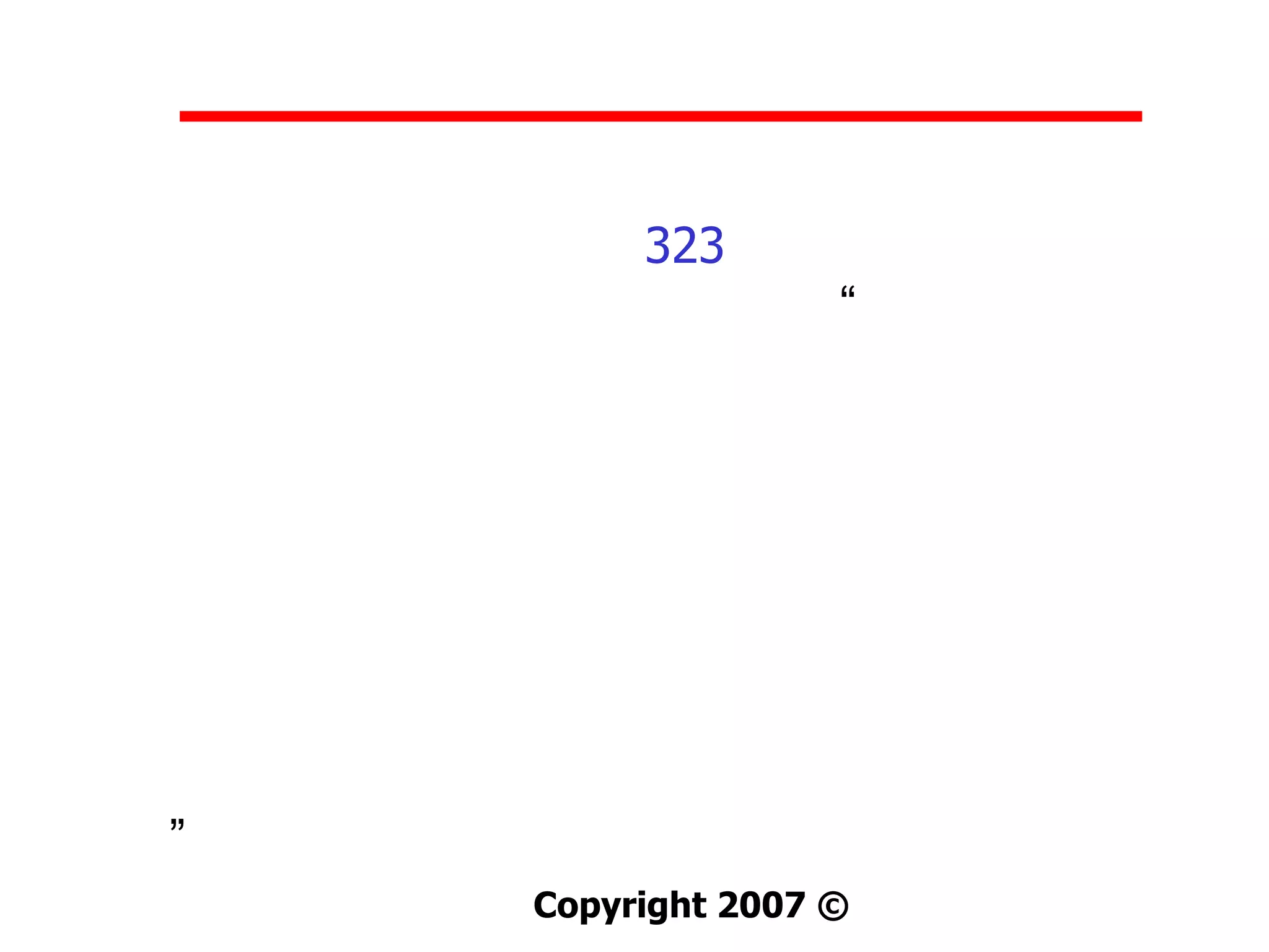 323
                   “




”
    Copyright 2007 ©
 