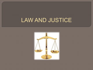 LAW AND JUSTICE
 