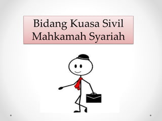 Bidang Kuasa Sivil
Mahkamah Syariah
 