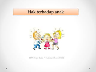 Hak terhadap anak
 