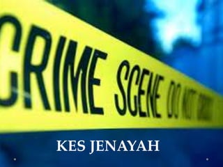 KES JENAYAH
 