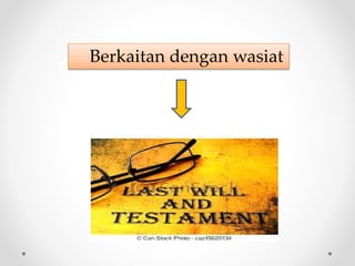 Berkaitan dengan wasiat
 