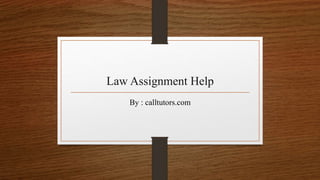 Law Assignment Help
By : calltutors.com
 