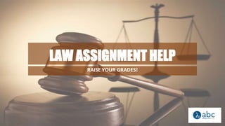 LAW ASSIGNMENT HELP
RAISE YOUR GRADES!
 
