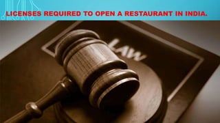 LICENSES REQUIRED TO OPEN A RESTAURANT IN INDIA.
 