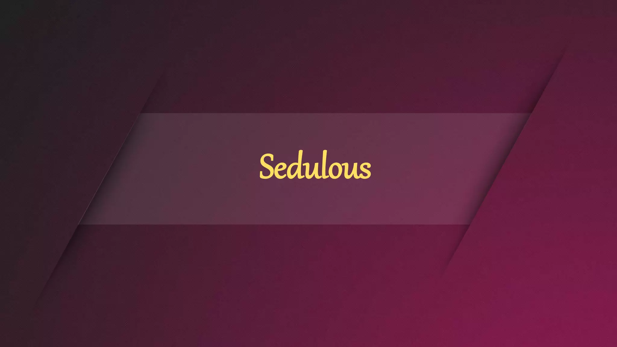 Sedulous
 