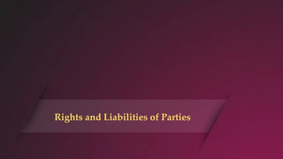Rights and Liabilities of Parties
 