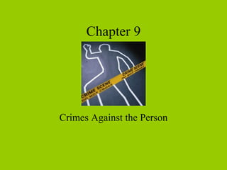 Chapter 9 Crimes Against the Person 