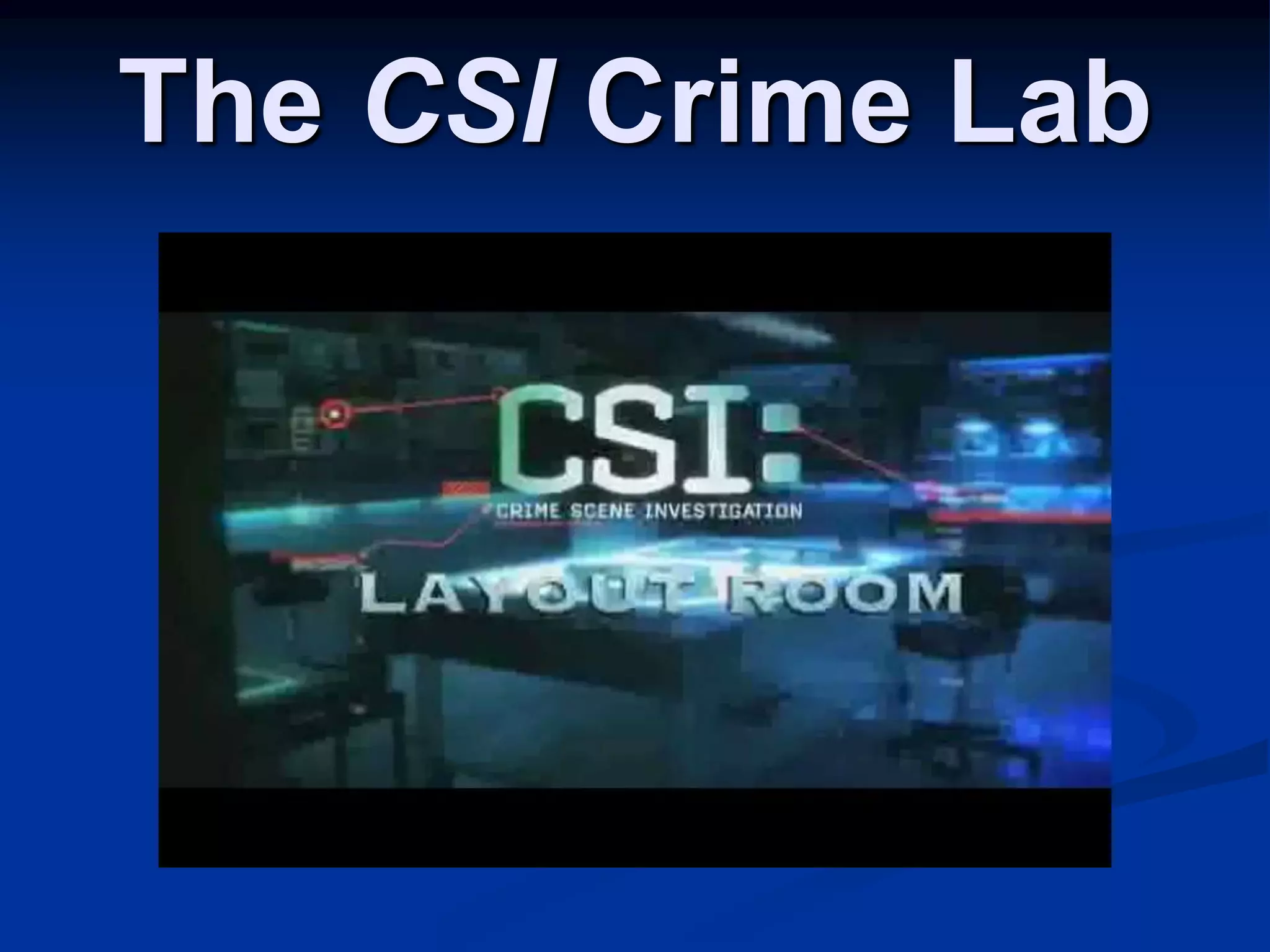 The CSI Crime Lab
