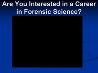 Are You Interested in a Career in Forensic Science?Add CSI Summer School Video