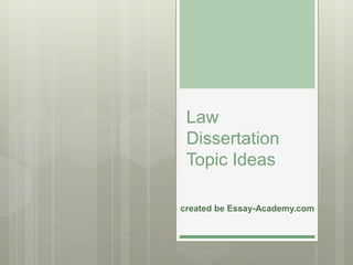 Law
Dissertation
Topic Ideas
created be Essay-Academy.com
 