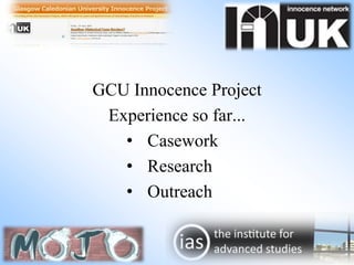 GCU Innocence Project Experience so far... ,[object Object]