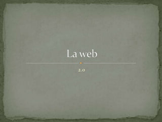 2.0La web