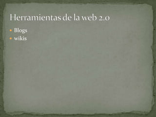 BlogswikisHerramientas de la web 2.0