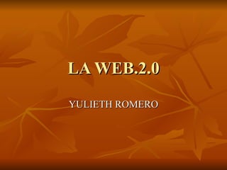 LA WEB.2.0 YULIETH ROMERO 