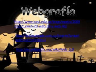o http://www.icesi.edu.co/blogs/egatic/2009
  /05/21/web-20-web-30-y-web-40/

   http://www.google.com.co/imgres?q=gari
   goles+vectoresbm=i

    http://es.wikipedia.org/wiki/Web_3.0
 