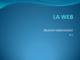 BRAYAN HERNANDEZ
              11-1
 