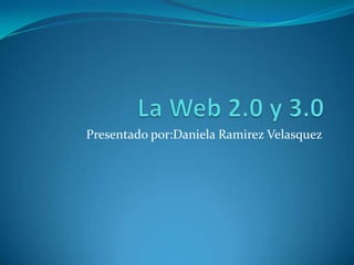 Presentado por:Daniela Ramirez Velasquez
 