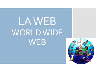 LAWEB
WORLDWIDE
WEB
 