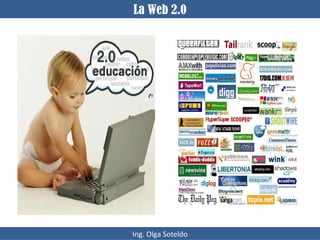 La Web 2.0 Ing. Olga Soteldo 
