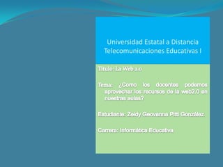 Universidad Estatal a Distancia
Telecomunicaciones Educativas I
 