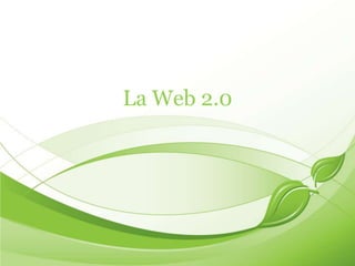 La Web 2.0
 