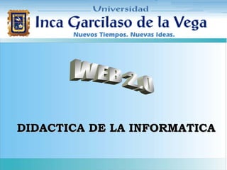 DIDACTICA DE LA INFORMATICA WEB 2.0 